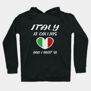 italy is calling and i must go Hoodie